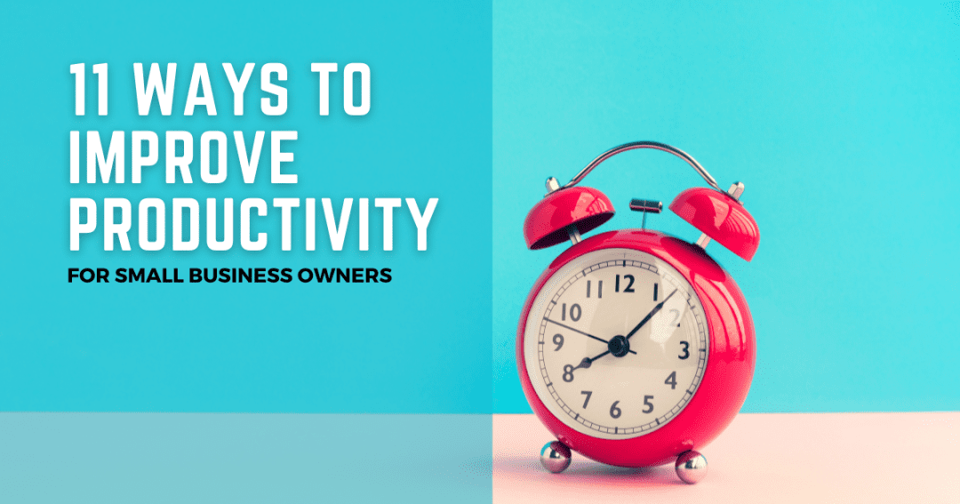 11 ways small businesses can improve task time management and productivity