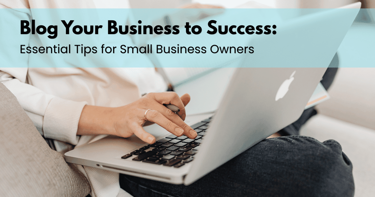 Blog your business to success – tips for small business owners