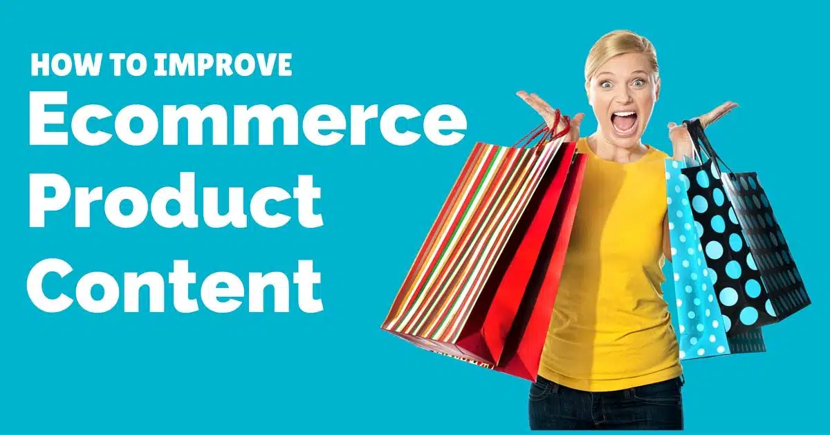 How to improve ecommerce product content for your retail site