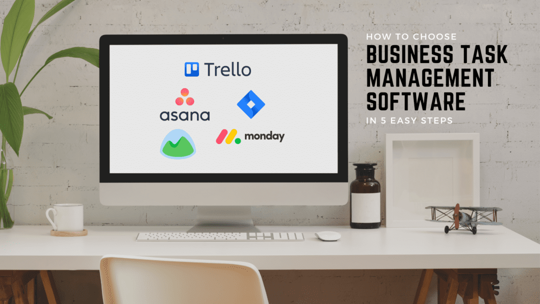 How to choose business task management software in 5 easy steps