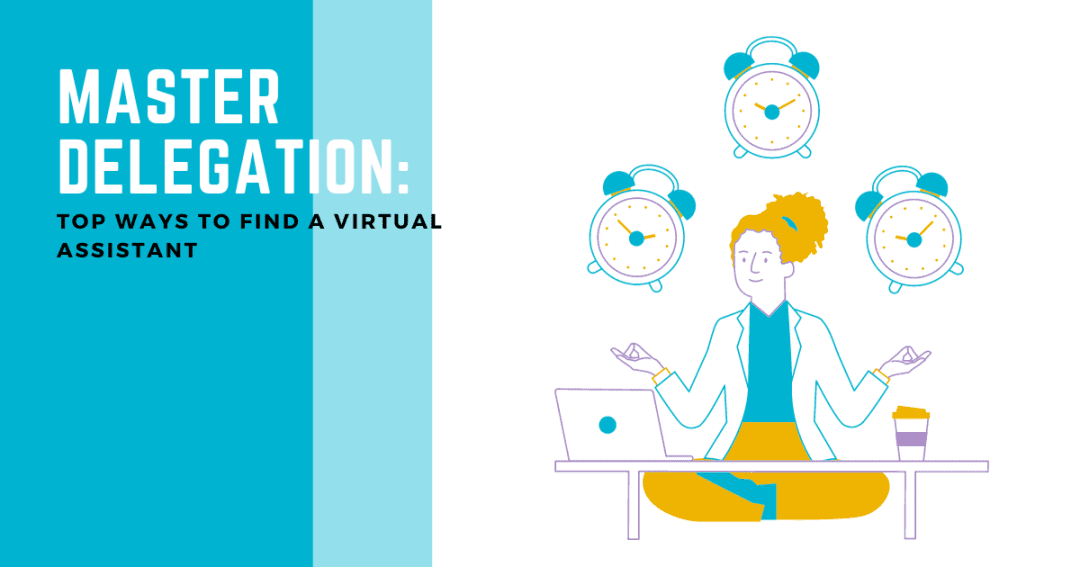 Master Delegation: Top Ways to Find a Virtual Assistant