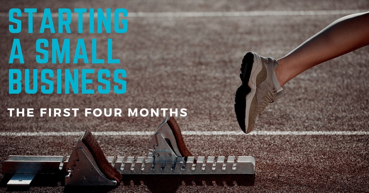 Starting your own small business – the first four months
