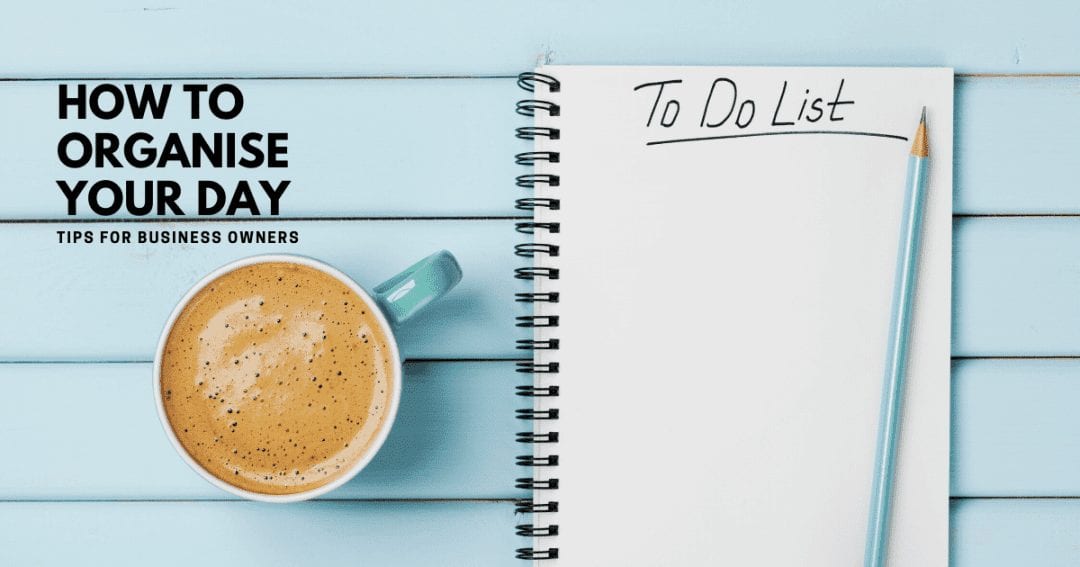 To do list organiser – how business owners can manage their day