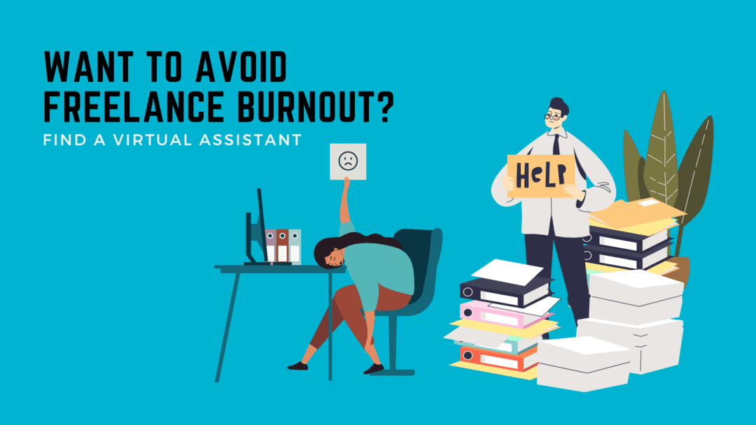 Want to avoid freelance burnout? Find a virtual assistant